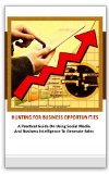 HUNTING FOR BUSINESS OPPORTUNITIES:  A Practical Guide On Using Social Media And Business Intelligence To Generate Sales.
