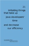 21 irritating things that take up Java developers' time and decrease our efficiency (The Simplified Things)