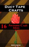Duct Tape Crafts: 16 Awesome Ideas You Can Start Now From Bags,Tote,Patterns,Fashion Amongst Others!