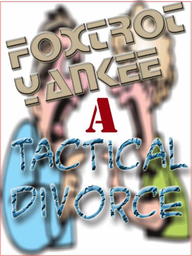 Foxtrot Yankee: A Tactical Divorce