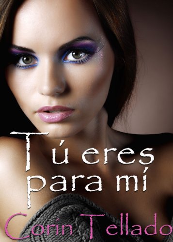 TÃº eres para mÃ­ (Spanish Edition)