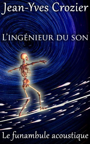 L'ingÃ©nieur du son (Le funambule acoustique t. 3) (French Edition)