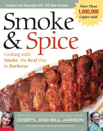 Smoke & Spice: Cooking with Smoke, the Real Way to Barbecue (Non) [Paperback] [2003] (Author) Cheryl Alters Jamison, Bill Jamison