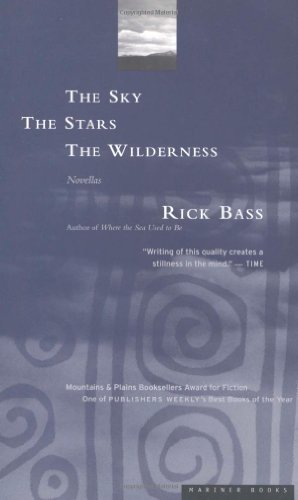 The Sky, the Stars, the Wilderness [Paperback] [1998] (Author) Rick Bass