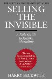 Selling the Invisible: A Field Guide to Modern Marketing [Paperback] [2012] (Author) Harry Beckwith