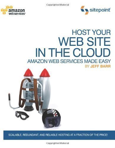 Host Your Web Site On The Cloud: Amazon Web Services Made Easy 1st (first) Edition by Barr, Jeffrey published by SITEPOINT (ACADEMIC) (2010)
