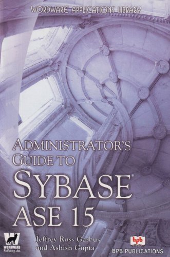 Administrator's Guide to Sybase ASE 15 by Garbus, Jeffrey, Gupta, Ashish published by BPB Publications (2006)
