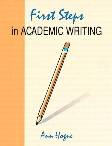 First Steps in Academic Writing (Longman Academic Writing Series) 1st (first) Edition by Hogue, Ann published by Pearson Education (1995)