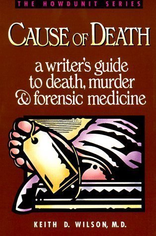 Cause of Death (Howdunit Writing) by Keith D Wilson published by Writer's Digest Books (1993)
