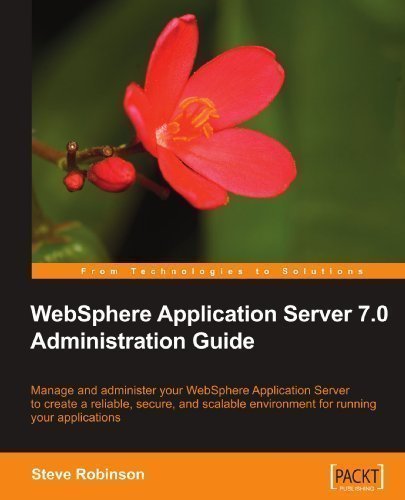 WebSphere Application Server 7.0 Administration Guide by Robinson, S published by PACKT PUBLISHING (2009)