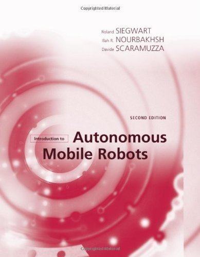 Introduction to Autonomous Mobile Robots (Intelligent Robotics & Autonomous Agents) (Intelligent Robotics & Autonomous Agents Series) 2nd (second) Revised Edition by Siegwart, Roland, Nourbakhsh, Illah R., Scaramuzza, Davide published by MIT Press (2