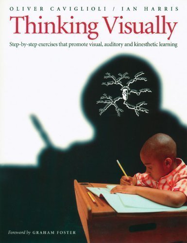Thinking Visually: Step-by-step Exercises That Promote Visual, Auditory and Kinaesthetic Learning New title Edition by Oliver Caviglioli, Ian Harris published by Pembroke Publishing Ltd (2003)