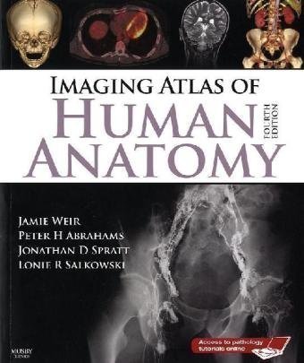 Imaging Atlas of Human Anatomy, 4e 4th (fourth) Edition by Weir MB BS FRCP(Ed) FRCR, Jamie, Abrahams MB BS FRCS (Ed published by Mosby (2010)