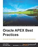 Oracle APEX Best Practices by Iloon Ellen-Wolff, Brizzi Learco, Nuijten Alex published by Packt Publishing (2012)