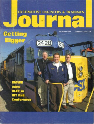Locomotive Engineers & Trainmen Journal, Vol. 111, No. 3 & 4 (Fall Winter, 2004) (ISSN: 1553-5010)