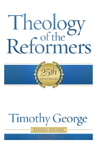 Book Cover Theology of the Reformers: 25th Anniversary