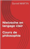 Nietzsche en langage clair - Cours de philosophie (French Edition)