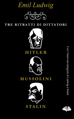 Tre ritratti di dittatori: Hitler, Mussolini, Stalin (Italian Edition)