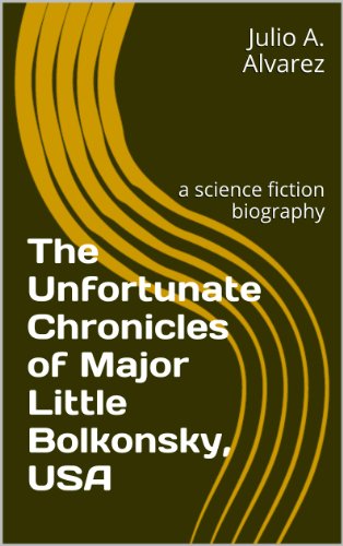 The Unfortunate Chronicles of Major Little Bolkonsky, USA: a science fiction biography