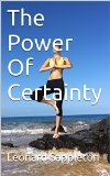 The Power Of Certainty: Live your life by choice