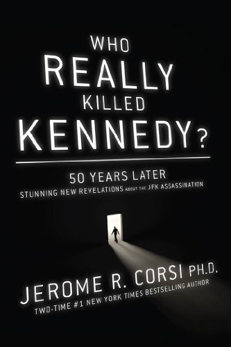 Who Really Killed Kennedy? : 50 Years Later: Stunning New Revelations About the JFK Assassination