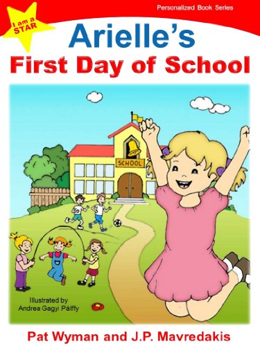 Arielle's First Day of School (I am a STAR Personalized Book Series 1)