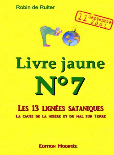 LE LIVRE JAUNE 7 : Les 13 lignÃ©es sataniques (Volume 1 -  Edition modifiÃ©e) (French Edition)