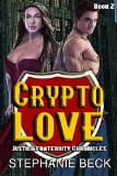 Crypto Love (The Justice Fraternity Chronicles Book 2)