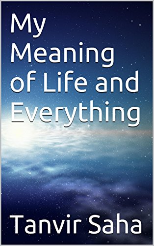 My Meaning of Life and Everything