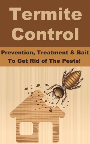 Termite Control - Prevention, Treatment and Bait To Get Rid of The Pests!