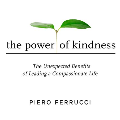 Book Cover The Power of Kindness: The Unexpected Benefits of Leading a Compassionate Life