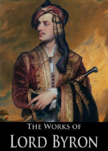 The Complete Works of Lord Byron: Don Juan, The Waltz, The Prophecy Of Dante, The Siege Of Corinth, Cain and More (45 Books With Active Table of Contents)