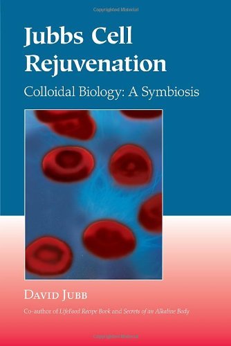 Jubbs Cell Rejuvenation: Colloidal Biology: A Symbiosis [Paperback] [2006] (Author) David Jubb, Viktoras Kulvinskas