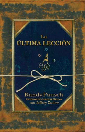 La Ãºltima lecciÃ³n + DVD (Spanish Edition) [Hardcover] [2008] (Author) Randy Pausch