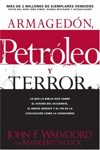 ArmagedÃ³n, petrÃ³leo, y terror: Lo que dice la Biblia acerca del futuro (Spanish Edition) [Paperback] [2008] (Author) Mark Hitchcock, John F. Walvoord