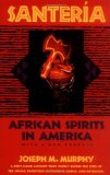 Santeria: African Spirits in America [Paperback] [1993] (Author) Joseph M. Murphy