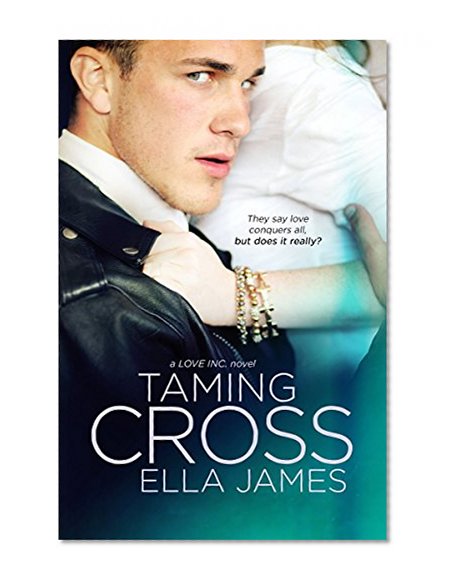 Taming Cross (A Love Inc. Novel)