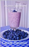 Detox Smoothies, How To Make Ten Tasty Toxin Busting Smoothies