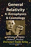General Relativity 4: Astrophysics & Cosmology (Everyone's Guide Series Book 25)