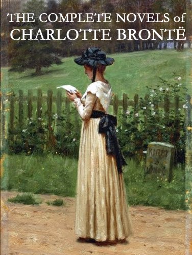 THE COMPLETE ILLUSTRATED CHARLOTTE BRONTE COLLECTION (illustrated)