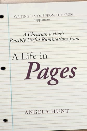 A Christian Writer's Possibly Useful Ruminations on a Life in Pages (Writing Lessons from the Front Book 7)