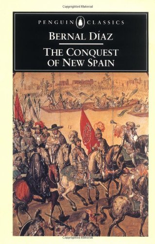 The Conquest of New Spain (Penguin Classics) [Paperback] [1963] (Author) Bernal Diaz del Castillo, John M. Cohen