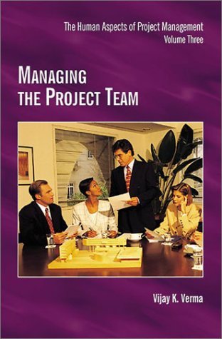 Managing the Project Team (Human Aspects of Project Mangement, Volume Three) [Paperback] [December 1997] (Author) Vijay K. Verma