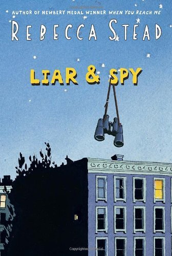 Liar & Spy [Hardcover] [2012] (Author) Rebecca Stead