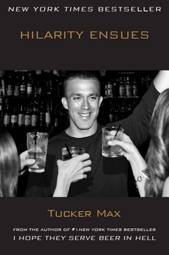 Hilarity Ensues [Paperback] [2012] (Author) Tucker Max