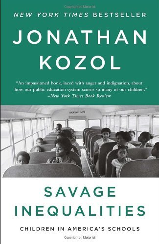 Savage Inequalities: Children in America's Schools [Paperback] [2012] (Author) Jonathan Kozol
