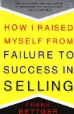 How I Raised Myself from Failure to Success in Selling [Paperback] [1992] (Author) Frank Bettger