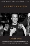 Hilarity Ensues [Paperback] [2012] (Author) Tucker Max
