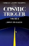 Robert Anton Wilson's Cosmic Trigger, Volume II: Down To Earth [Paperback] [2009] (Author) Robert Anton Wilson