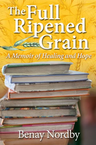 The Full Ripened Grain, a memoir of healing and hope